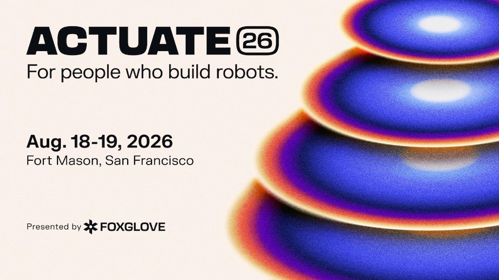 Actuate 26 event artwork — For people who build robots, Aug 18–19 2026, Fort Mason San Francisco, presented by Foxglove